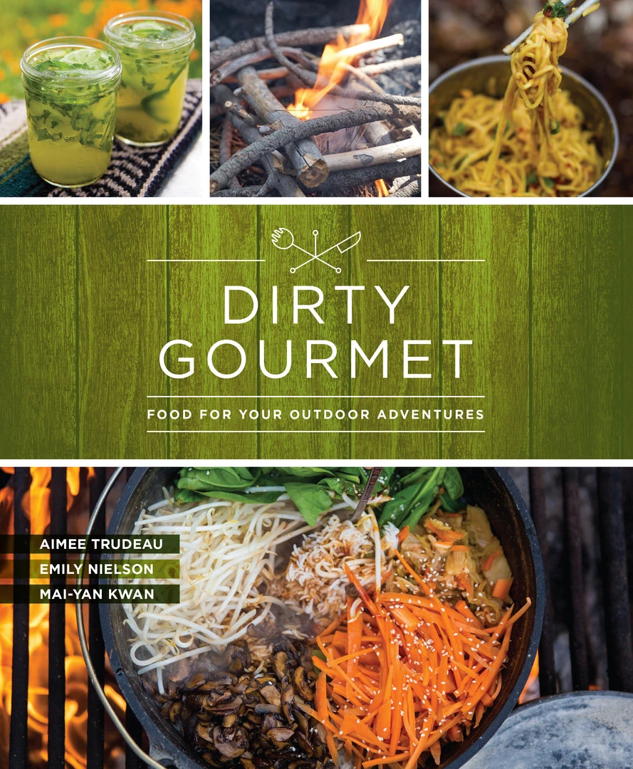 Mountaineers Books Home Page Dirty Gourmet: Food For Your Outdoor Adventure