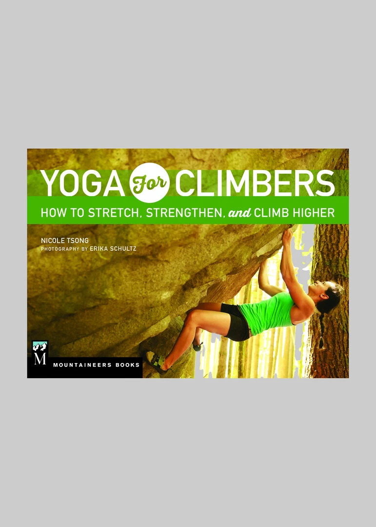 Mountaineers Books Home Page Yoga For Climbers: How To Stretch, Strengthen And Climb Higher